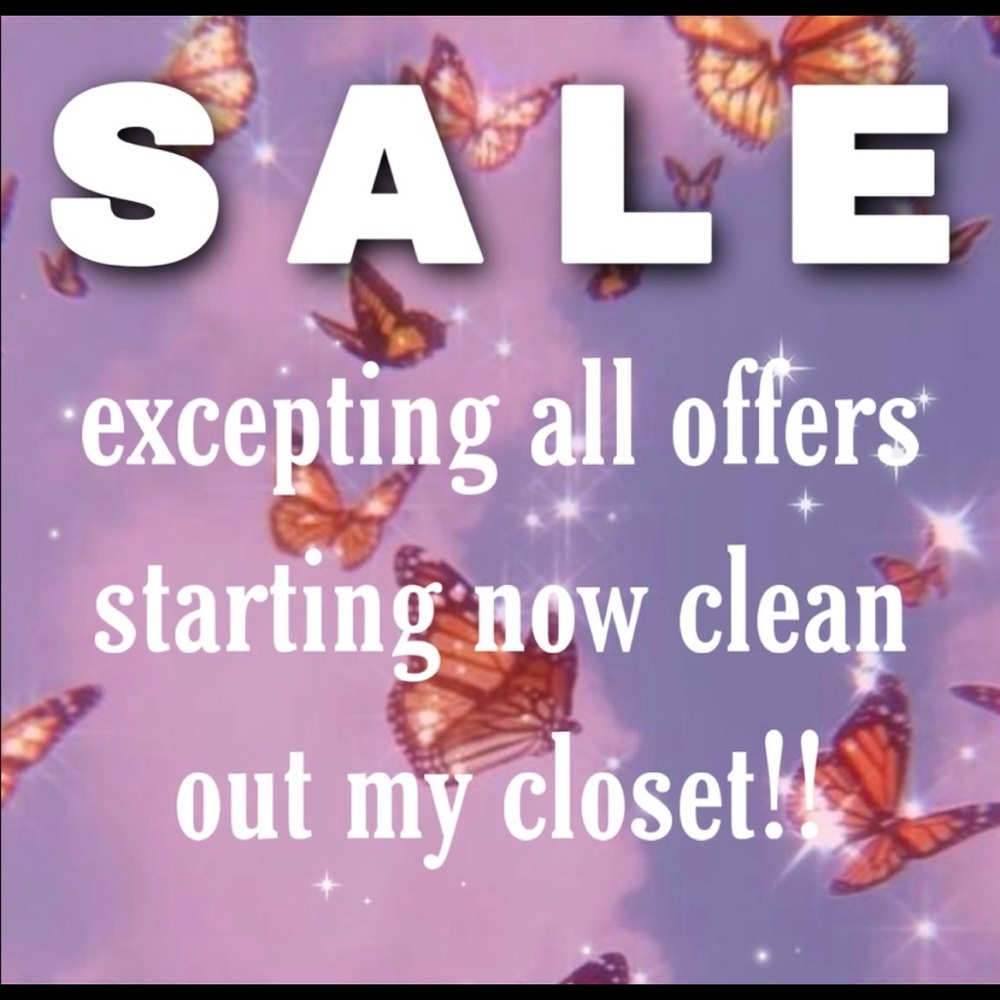 SEND OFFERS CLEAN OUT MY CLOSET EXCEPTING ALL